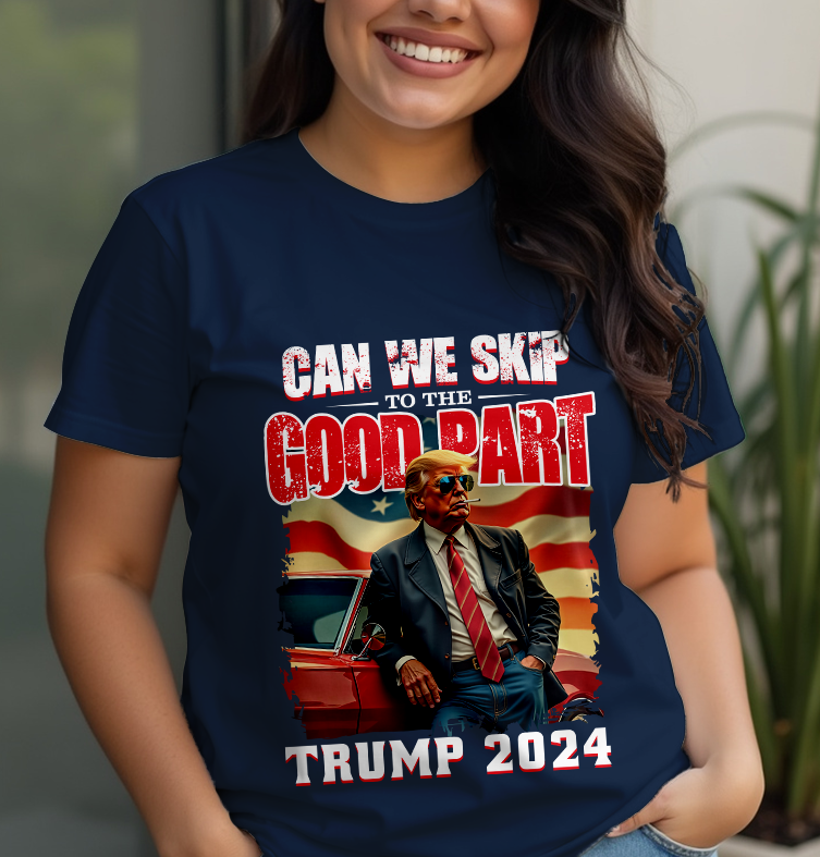 Can We Skip To The Good Part Trump 2024