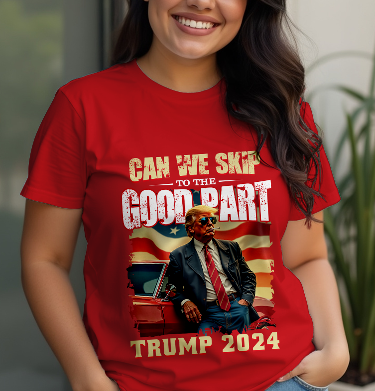 Can We Skip To The Good Part Trump 2024