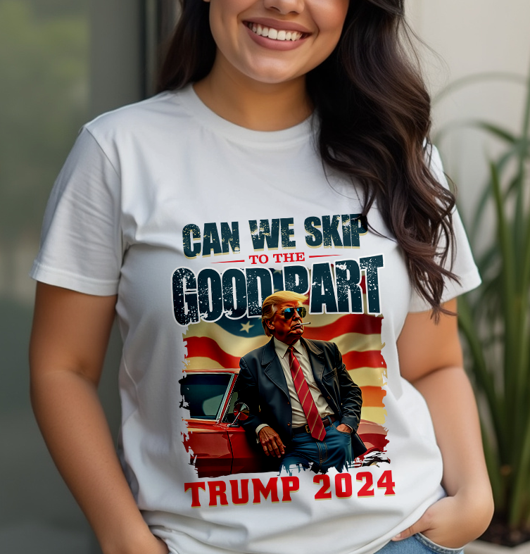 Can We Skip To The Good Part Trump 2024