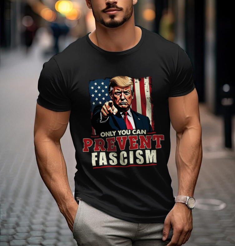 Only You Can Prevent Fascism