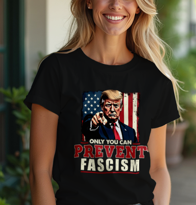 Only You Can Prevent Fascism