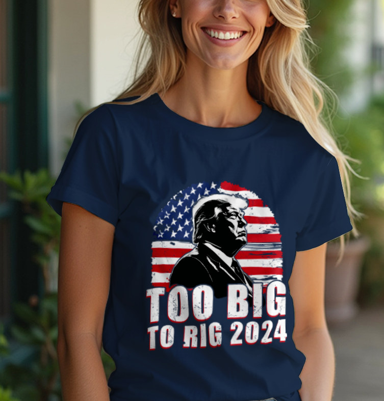 To Big To Rig 2024 T-Shirt