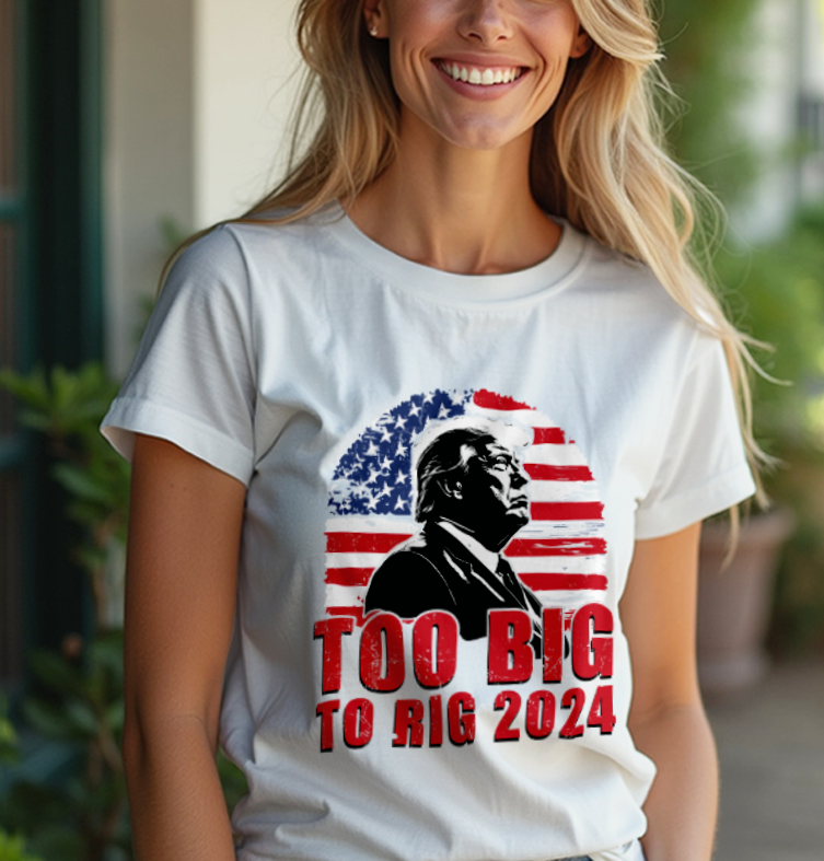 To Big To Rig 2024 T-Shirt